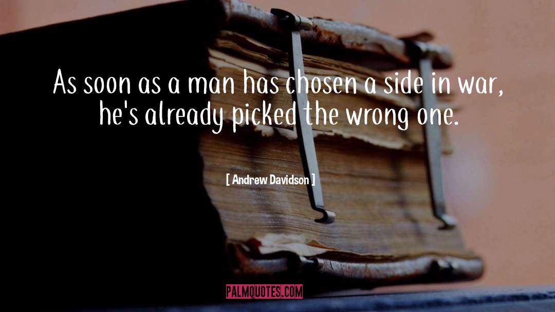 Andrew Davidson Quotes: As soon as a man