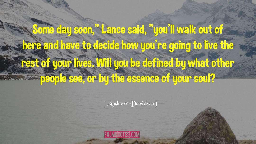 Andrew Davidson Quotes: Some day soon,