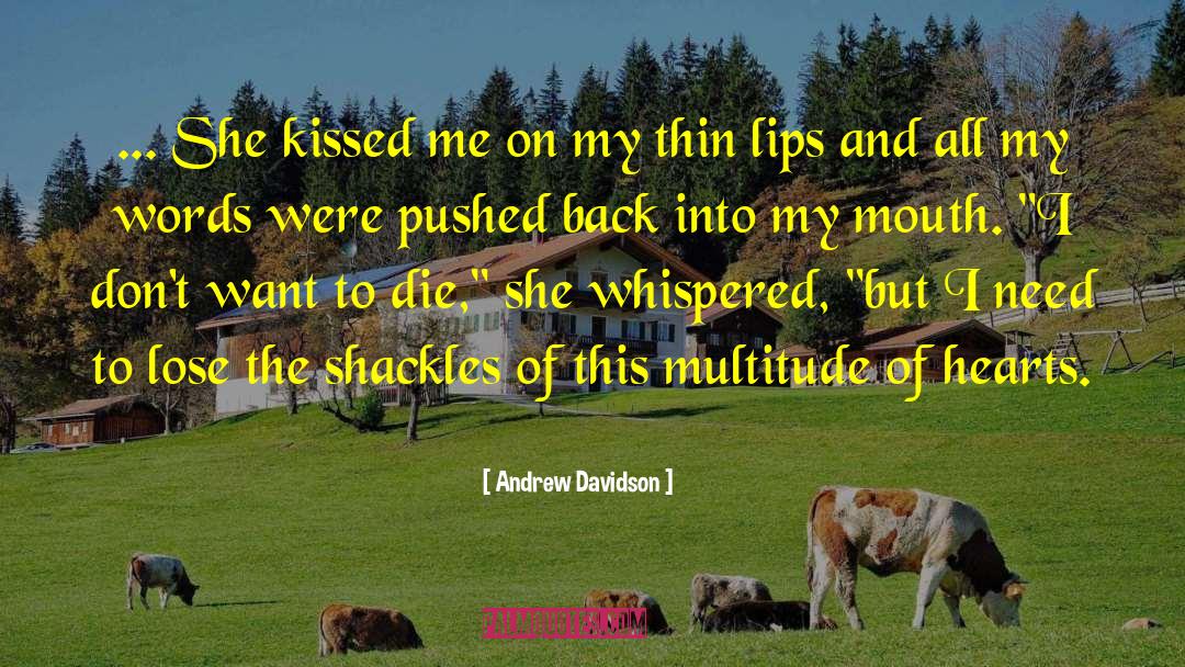 Andrew Davidson Quotes: ... She kissed me on