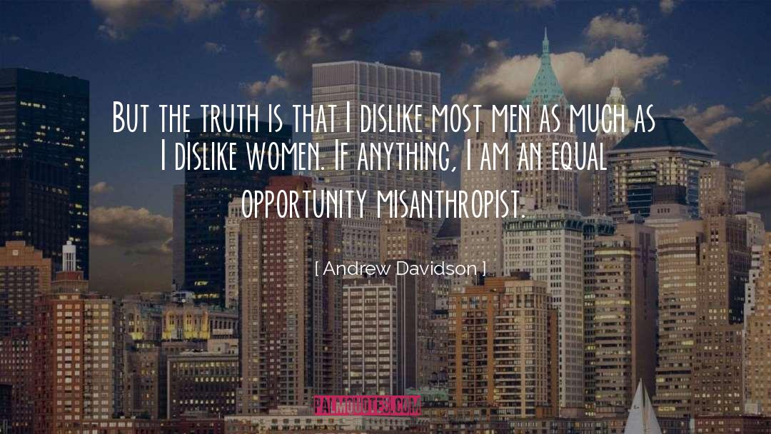 Andrew Davidson Quotes: But the truth is that