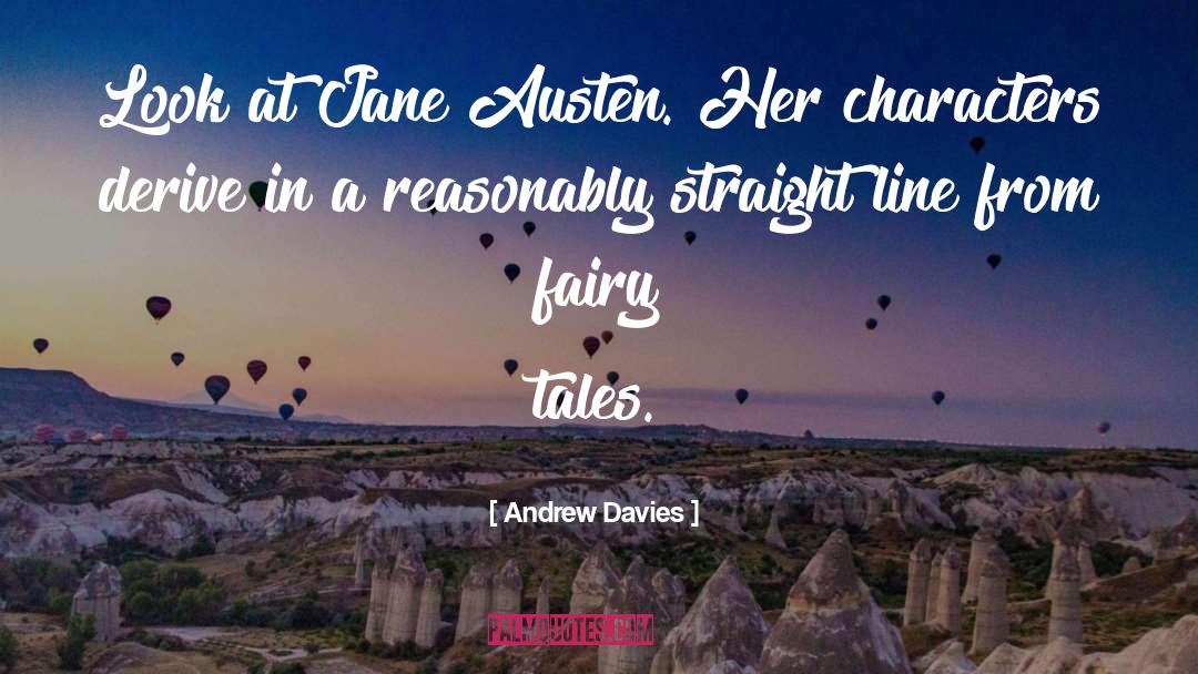 Andrew Davies Quotes: Look at Jane Austen. Her