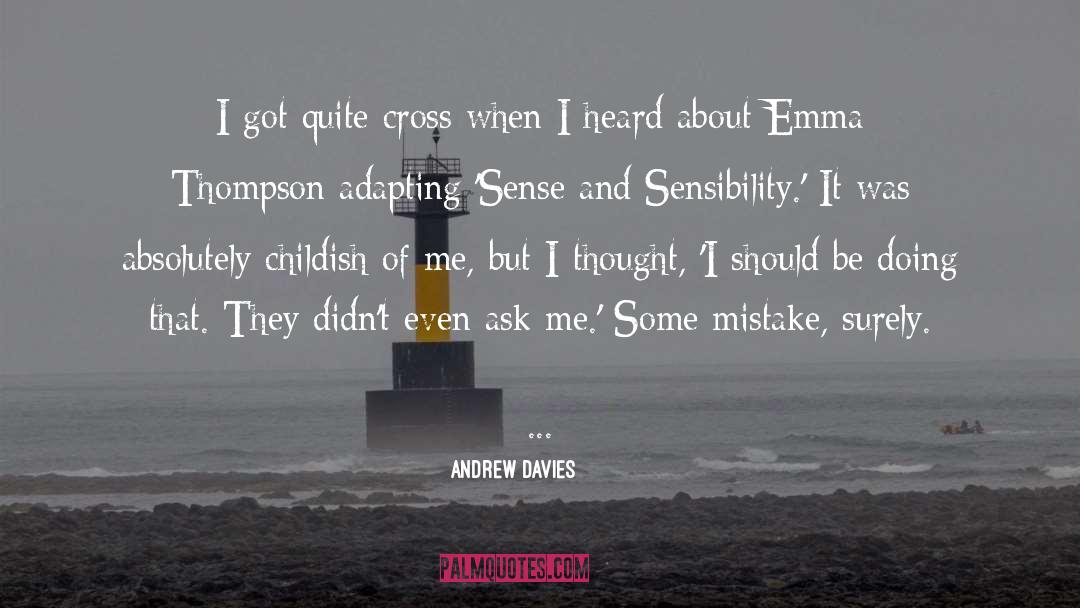 Andrew Davies Quotes: I got quite cross when