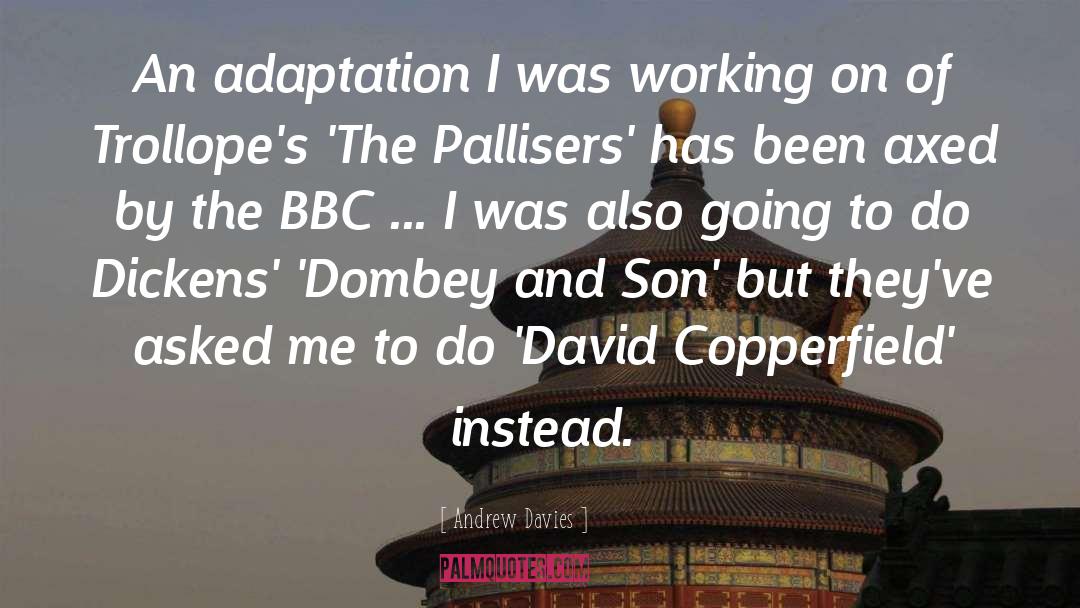 Andrew Davies Quotes: An adaptation I was working