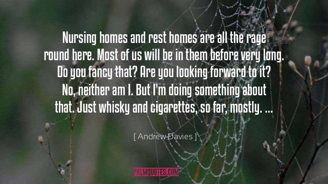 Andrew Davies Quotes: Nursing homes and rest homes