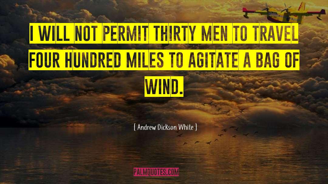 Andrew Dickson White Quotes: I will not permit thirty