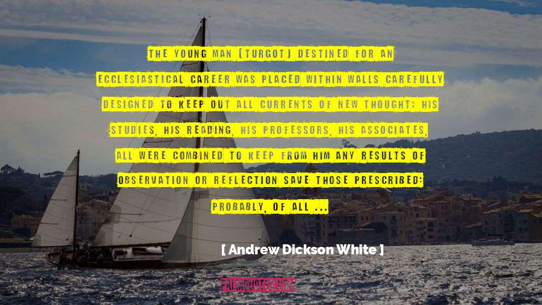 Andrew Dickson White Quotes: The young man [Turgot] destined