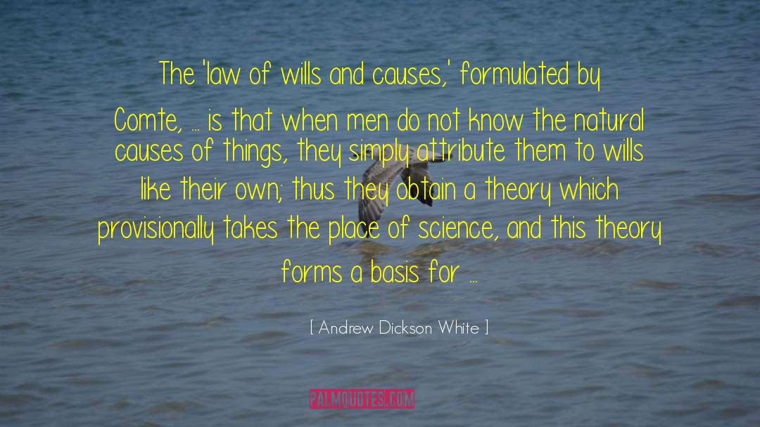 Andrew Dickson White Quotes: The 'law of wills and