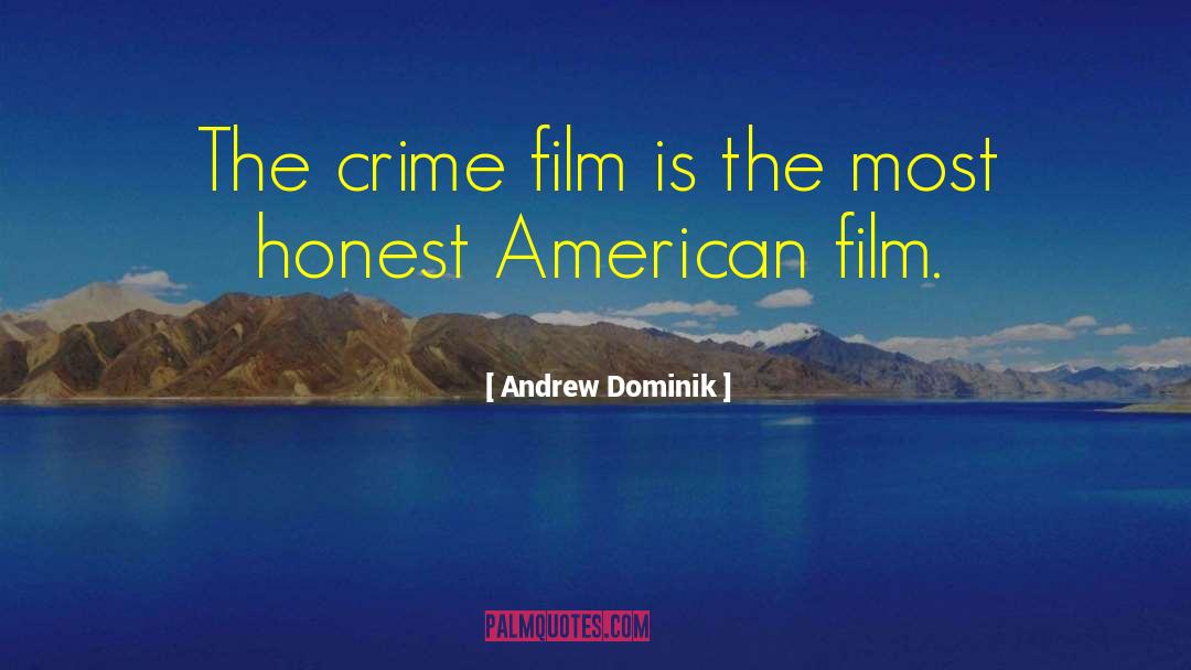 Andrew Dominik Quotes: The crime film is the