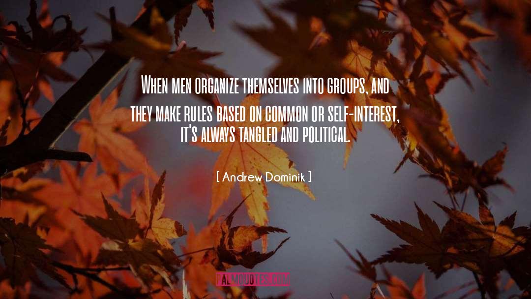 Andrew Dominik Quotes: When men organize themselves into