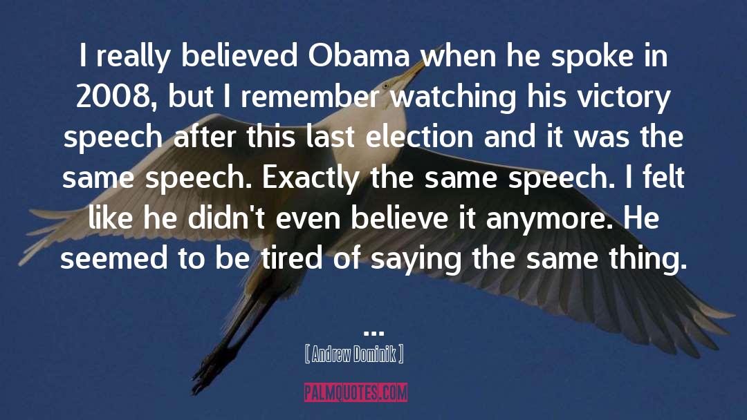 Andrew Dominik Quotes: I really believed Obama when