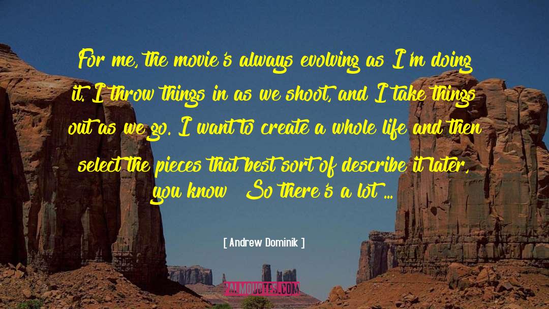 Andrew Dominik Quotes: For me, the movie's always