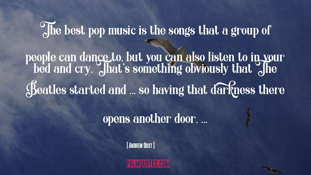 Andrew Dost Quotes: The best pop music is