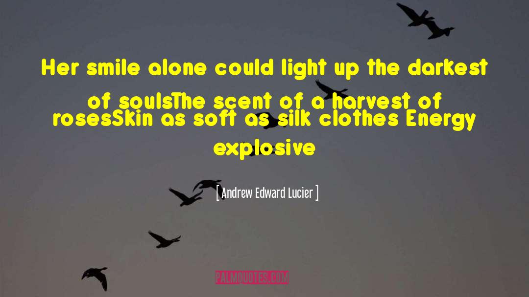 Andrew Edward Lucier Quotes: Her smile alone could light
