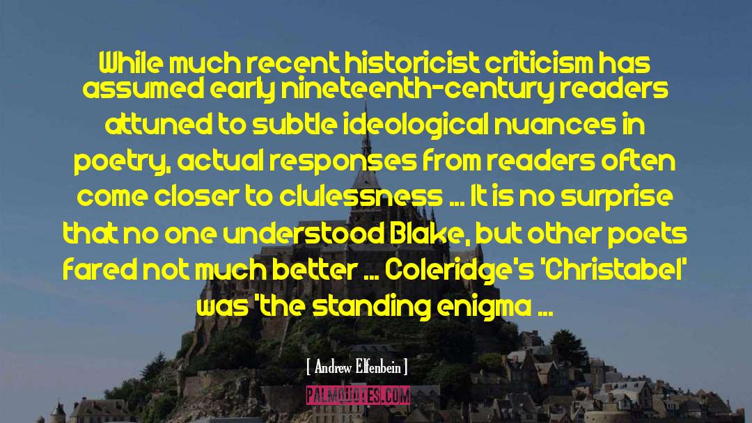 Andrew Elfenbein Quotes: While much recent historicist criticism