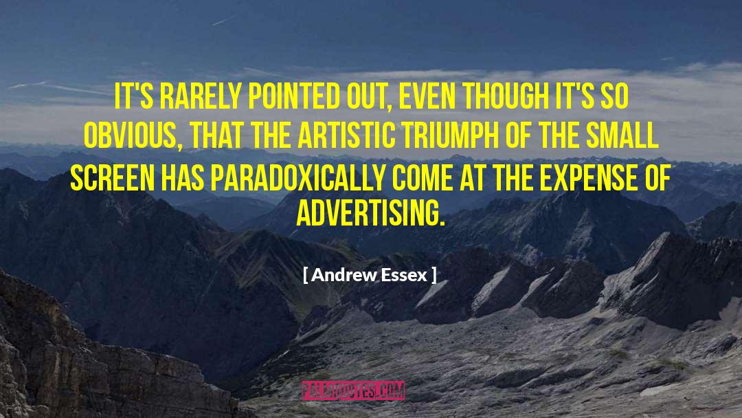 Andrew Essex Quotes: It's rarely pointed out, even