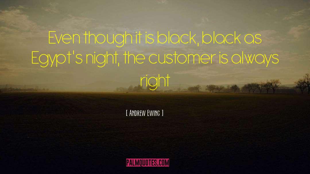 Andrew Ewing Quotes: Even though it is black,