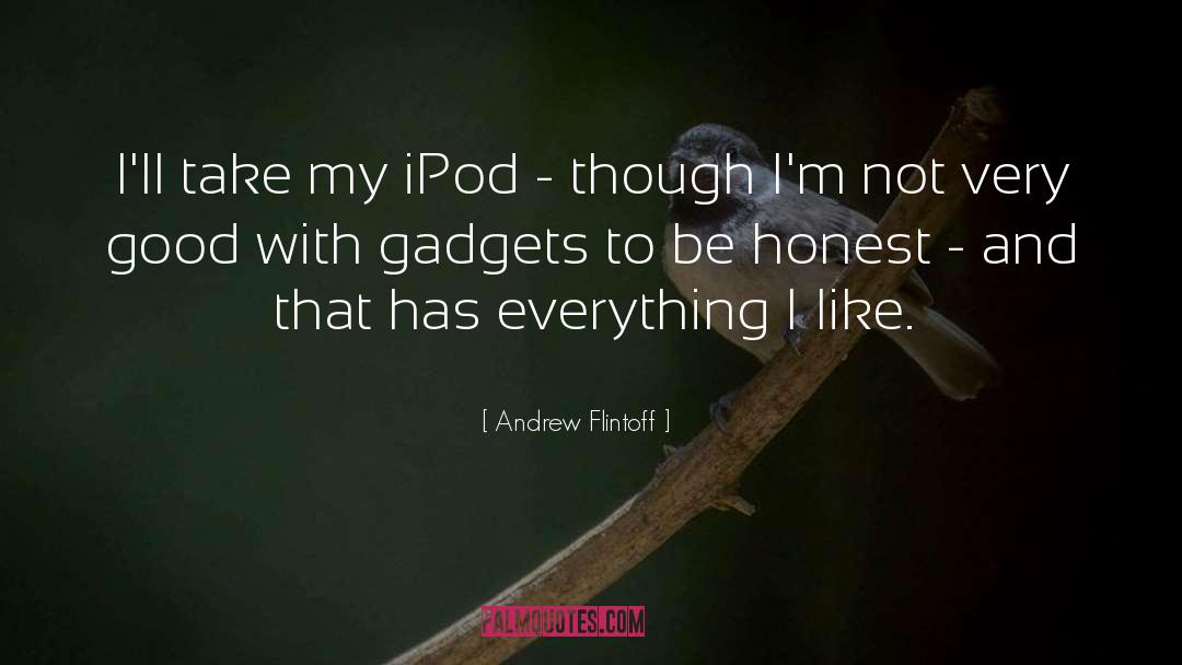 Andrew Flintoff Quotes: I'll take my iPod -