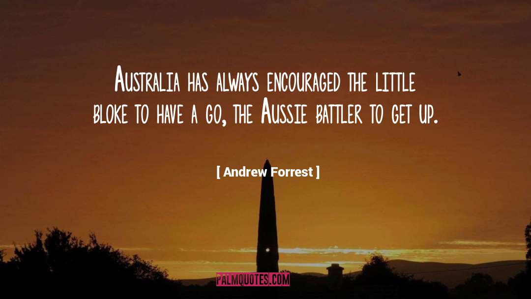 Andrew Forrest Quotes: Australia has always encouraged the