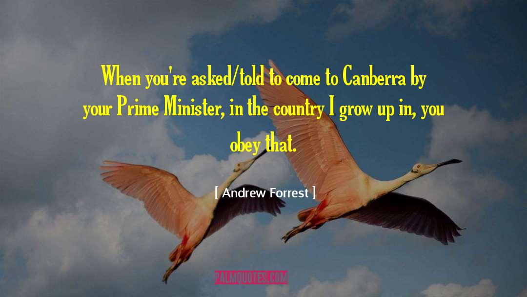 Andrew Forrest Quotes: When you're asked/told to come
