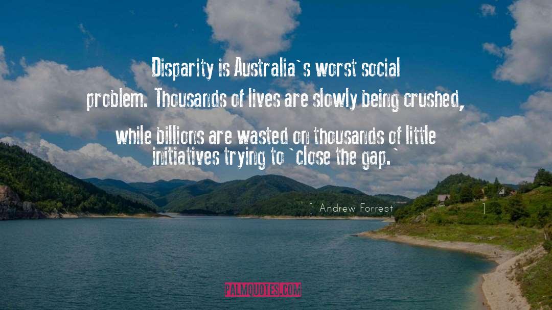 Andrew Forrest Quotes: Disparity is Australia's worst social