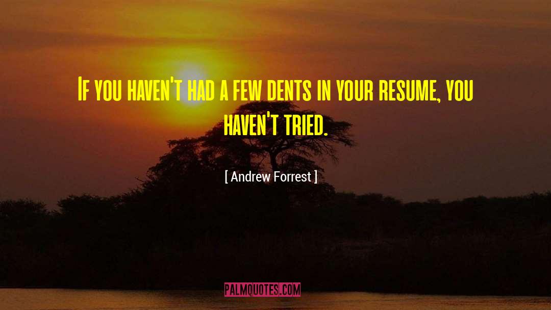 Andrew Forrest Quotes: If you haven't had a