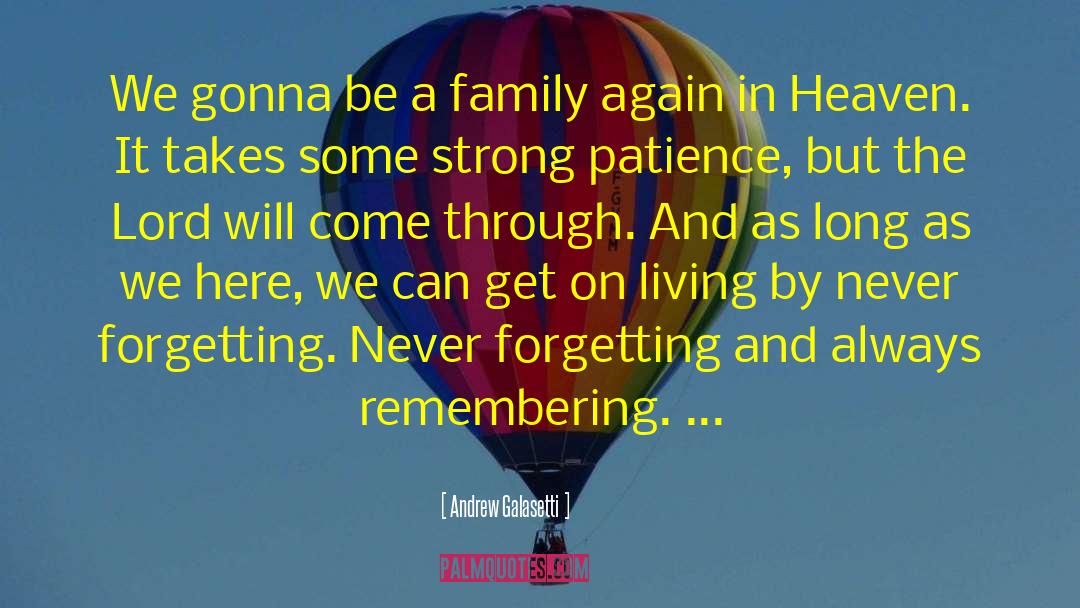 Andrew Galasetti Quotes: We gonna be a family