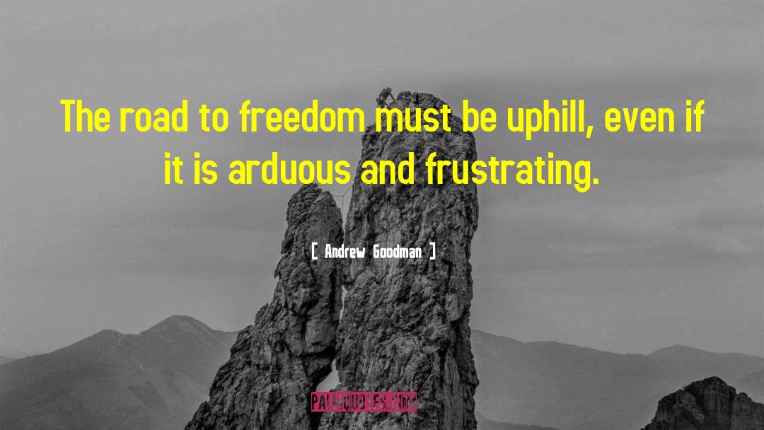 Andrew Goodman Quotes: The road to freedom must