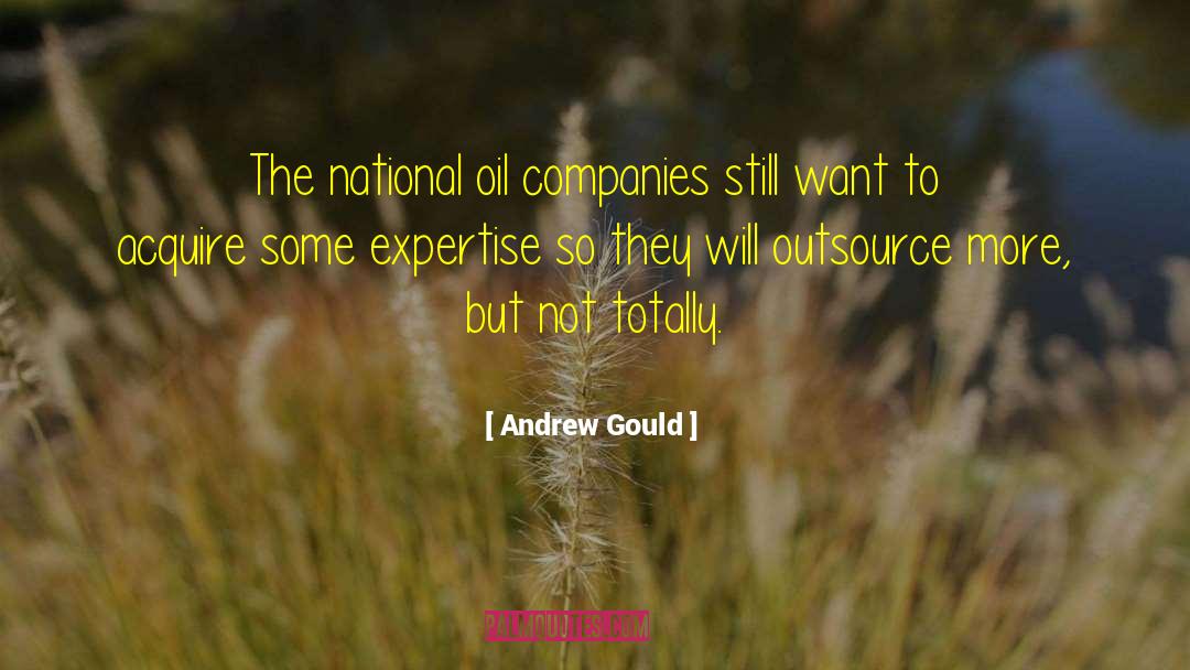 Andrew Gould Quotes: The national oil companies still