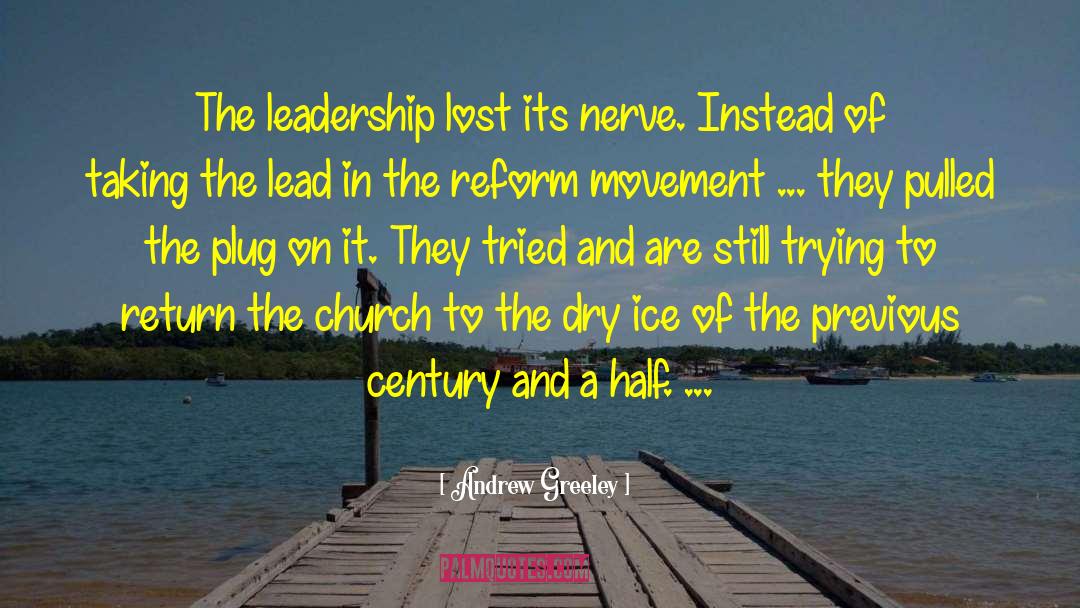 Andrew Greeley Quotes: The leadership lost its nerve.