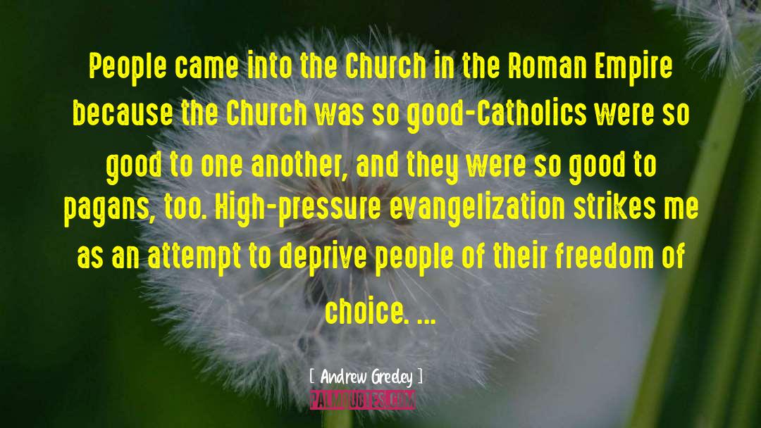Andrew Greeley Quotes: People came into the Church
