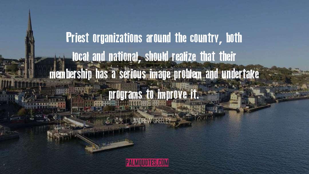 Andrew Greeley Quotes: Priest organizations around the country,