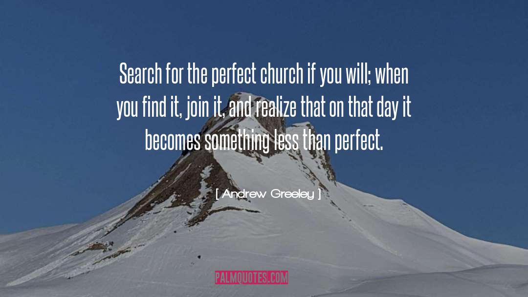 Andrew Greeley Quotes: Search for the perfect church