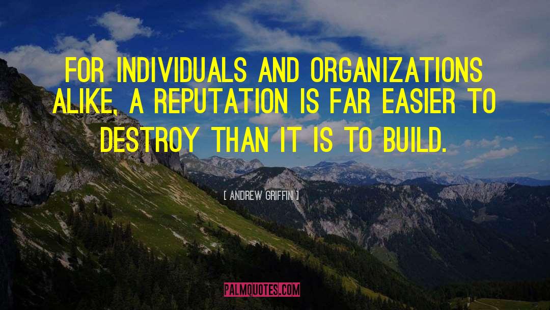 Andrew Griffin Quotes: For individuals and organizations alike,