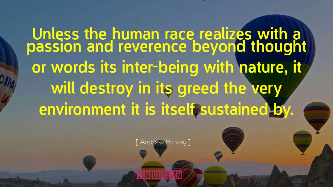 Andrew Harvey Quotes: Unless the human race realizes