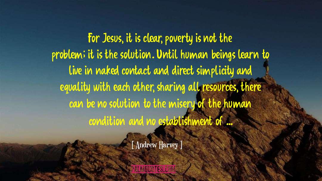 Andrew Harvey Quotes: For Jesus, it is clear,