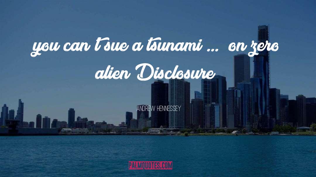 Andrew Hennessey Quotes: you can't sue a tsunami