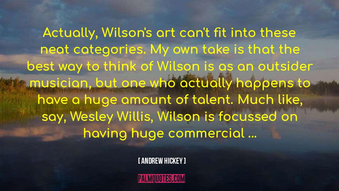 Andrew Hickey Quotes: Actually, Wilson's art can't fit