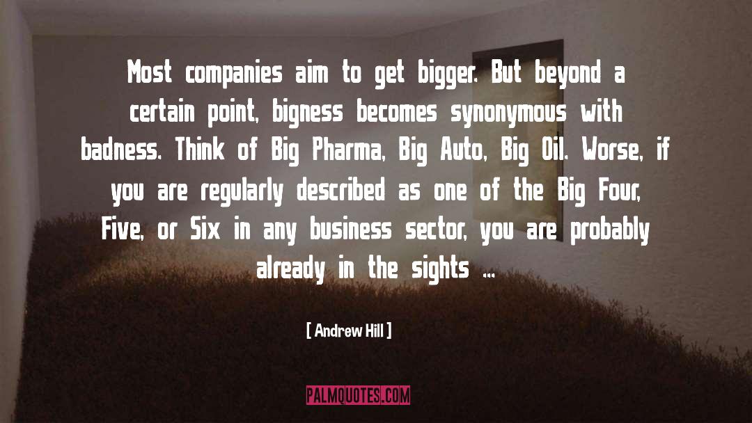 Andrew Hill Quotes: Most companies aim to get