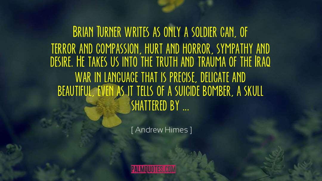 Andrew Himes Quotes: Brian Turner writes as only