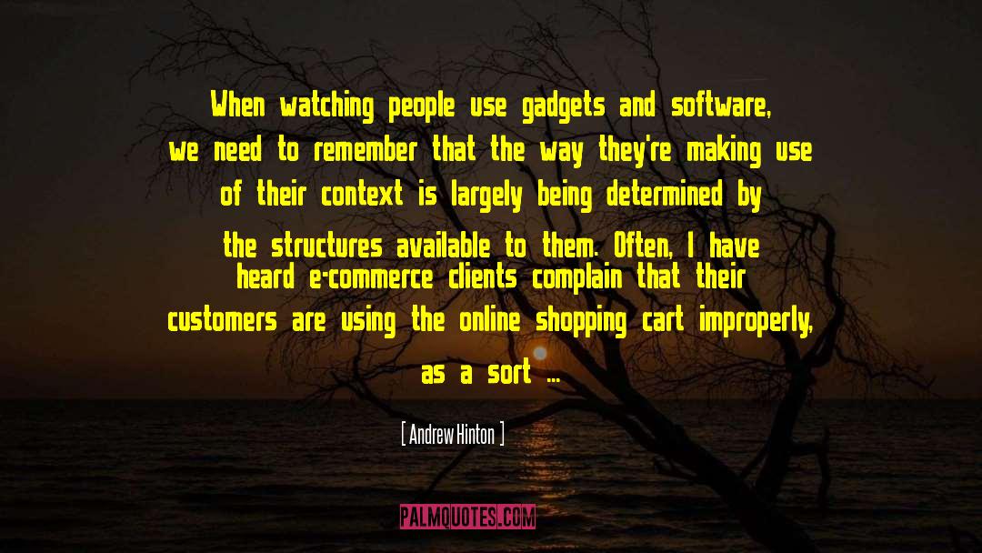 Andrew Hinton Quotes: When watching people use gadgets