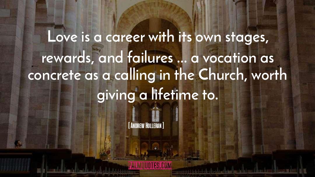 Andrew Holleran Quotes: Love is a career with
