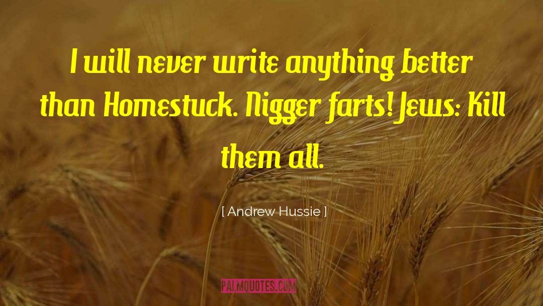 Andrew Hussie Quotes: I will never write anything