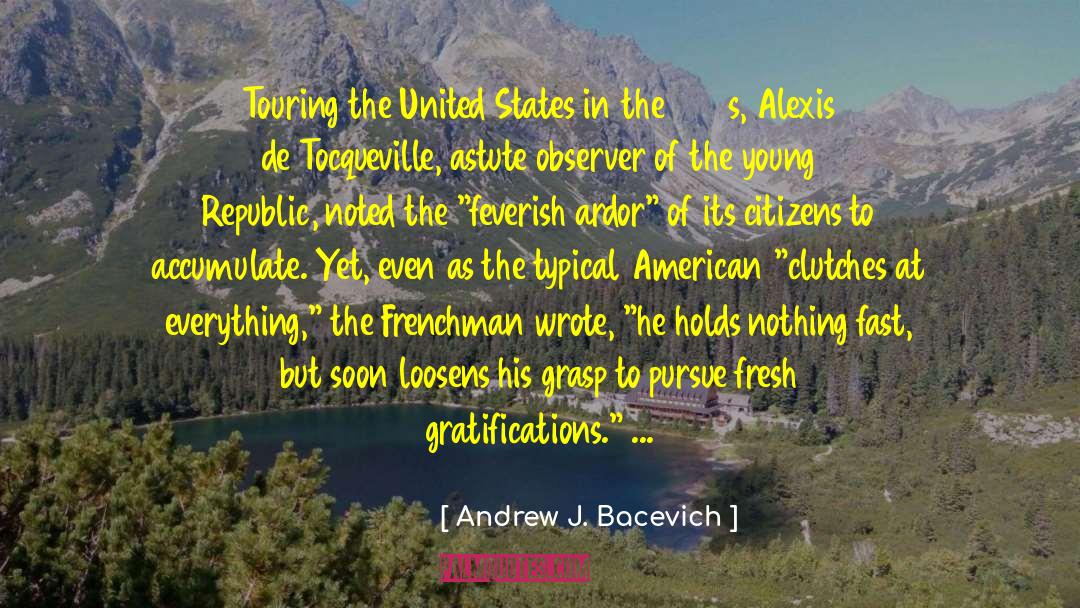 Andrew J. Bacevich Quotes: Touring the United States in