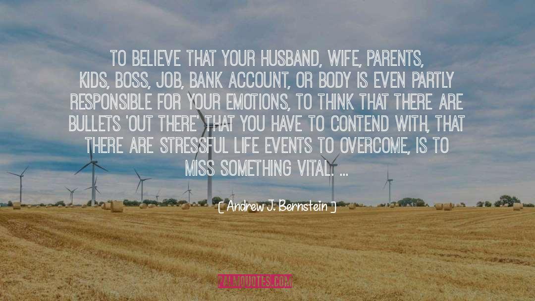 Andrew J. Bernstein Quotes: To believe that your husband,