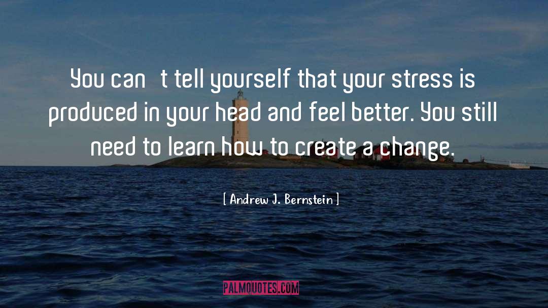 Andrew J. Bernstein Quotes: You can't tell yourself that