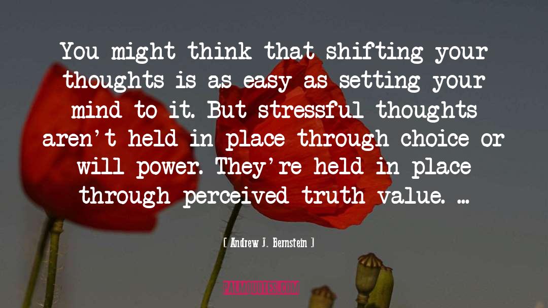 Andrew J. Bernstein Quotes: You might think that shifting