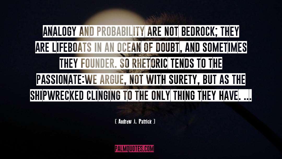 Andrew J. Patrick Quotes: Analogy and probability are not