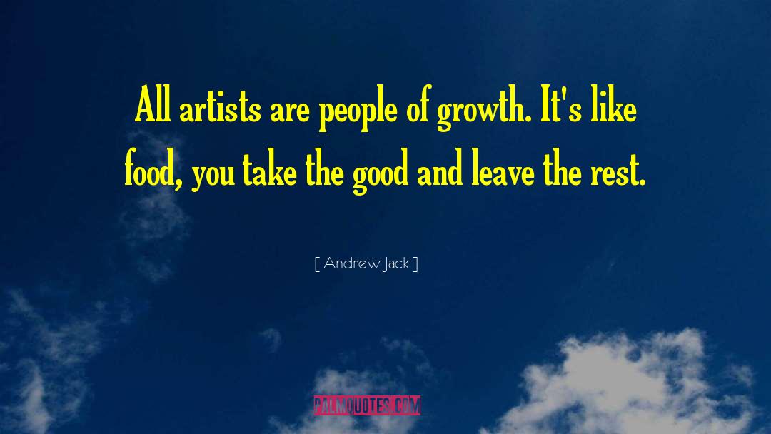 Andrew Jack Quotes: All artists are people of