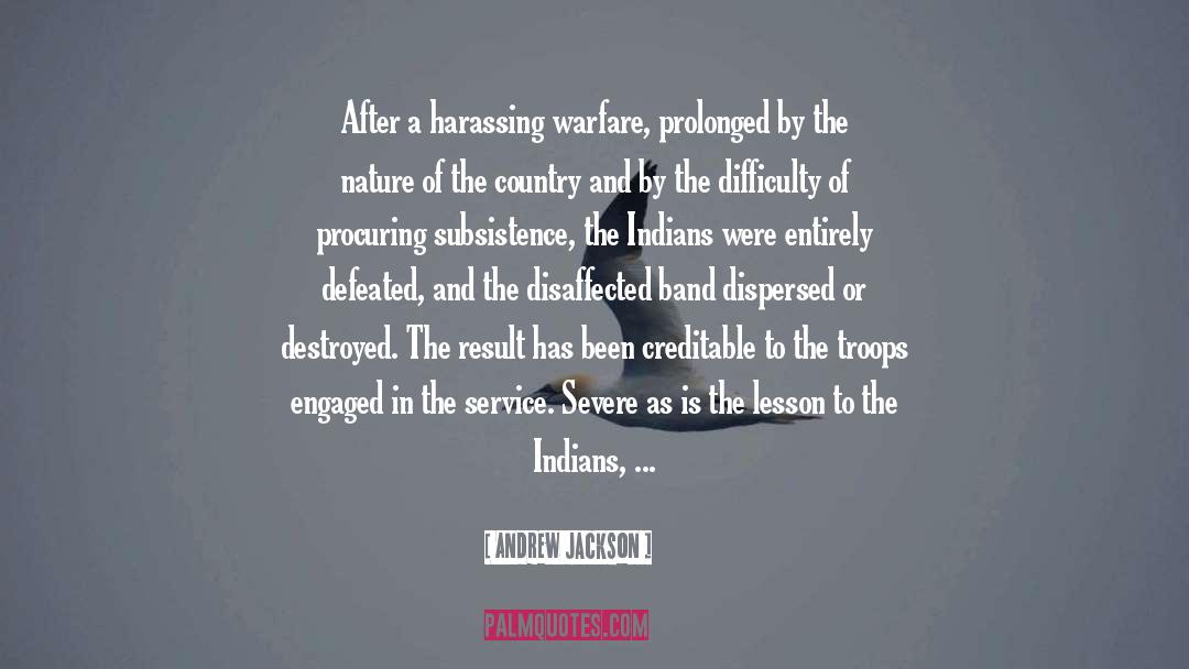 Andrew Jackson Quotes: After a harassing warfare, prolonged