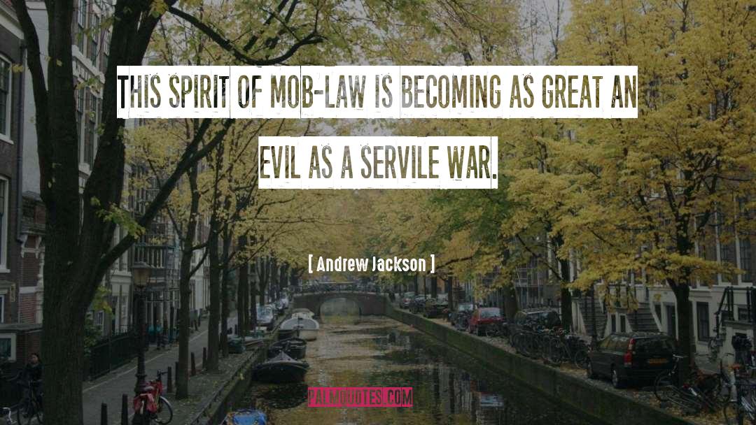 Andrew Jackson Quotes: This spirit of mob-law is